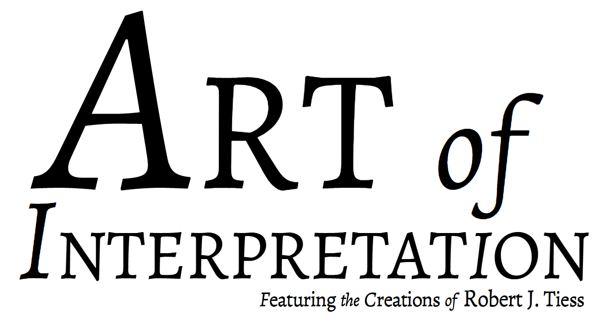 Art of Interpretation - Featuring the Creations of  Robert J. Tiess